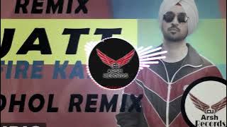 Jatt Fire Karda Original Dhol Remix - Diljit Dosanjh _Lahoria Production Dj Arsh Records New bass