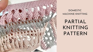 Machine Knitting -  Partial Knitting
