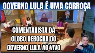 😂Globonews DEBOCHA do GOVERNO LULA enquanto pesquisas confirmam sua derrocada.