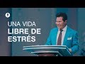 ¿Como vivir una vida libre del estrés? - 2 de Junio, 2019 | Guillermo Maldonado