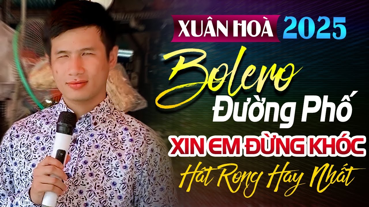 Xuân Hòa Hát, Lk Xin Em Đừng Khóc Vu Quy, Lại Nhớ Người Yêu | Bolero Ca Sĩ Mù Xuân Hòa Hát Rong 2025