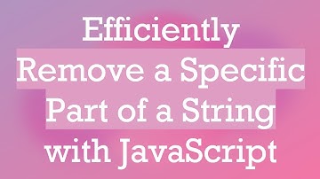 Efficiently Remove a Specific Part of a String with JavaScript
