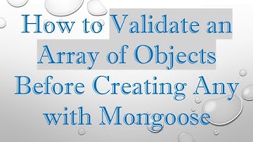 How to Validate an Array of Objects Before Creating Any with Mongoose