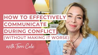 How to Effectively Communicate During Conflict (Without Making it Worse!)  Terri Cole