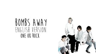 [English Ver] ONE OK ROCK - Bombs Away LYRICS