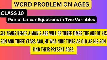 Word problems on ages| Chapter 3 - Pair of Linear Equations in Two Variables| most important