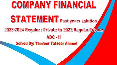 Solution of company financial statement from 2023 R/P. ADC  to 2022R/P. ADC Solved by Tanveer  Ahmed