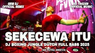 DJ DIMANA LETAK HATIMU YANG DULU ( SEKECEWA ITU ) DJ BOXING JUNGLE DUTCH FULL BASS BETON 2025