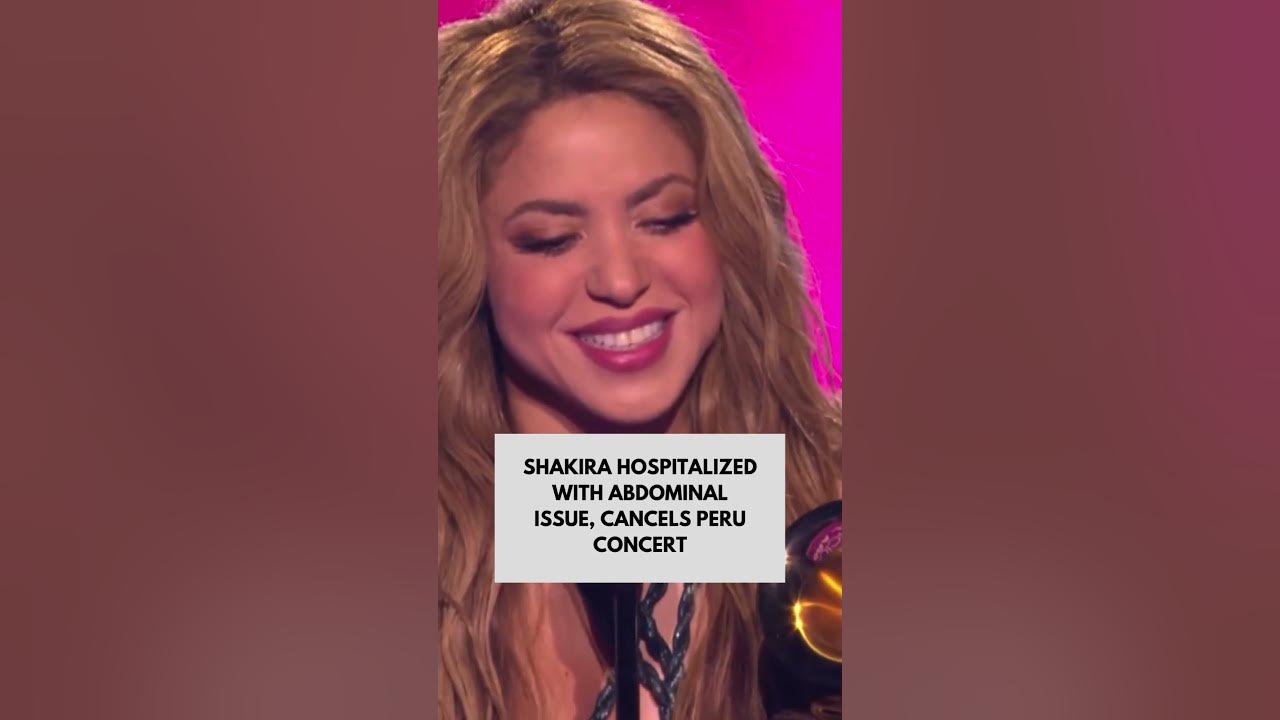 Shakira was hospitalized due to an abdominal issue, forcing her to