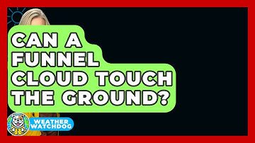 Can A Funnel Cloud Touch The Ground? - Weather Watchdog