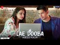 Lae dooba by asees kaur  aiyaary  sidharth malhotra  rakul preet  rochak kohli  manoj muntashir