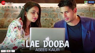 Lae Dooba by Asees Kaur | Aiyaary | Sidharth Malhotra & Rakul Preet | Rochak Kohli | Manoj Muntashir