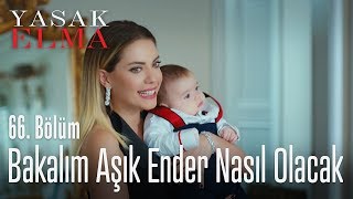 Aşık Ender... - Yasak Elma 66. Bölüm