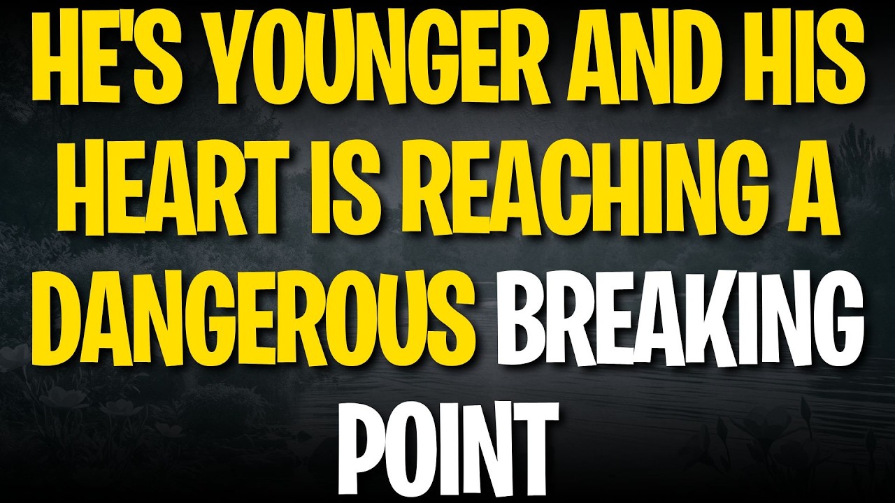 He's Younger and His Heart Is Reaching a Dangerous Breaking Point