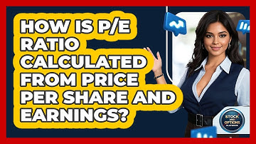 How Is P/E Ratio Calculated From Price Per Share And Earnings? - Stock and Options Playbook
