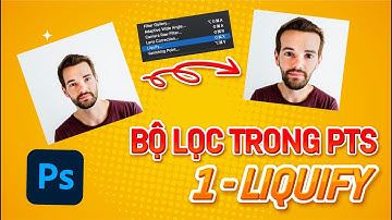 Học Photoshop thực chiến: Bộ lọc - Liquify - Ứng dụng làm biến dạng hình ảnh