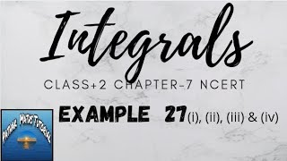 Integration Class +2 NCERT Maths Chapter 7 Example 27(i, ii, iii & iv)