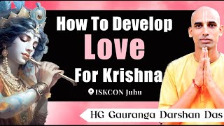 How to Develop Love for Krishna? | Gauranga Darshan Das | ISKCON JUHU