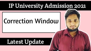 IP University Correction Window 2021 - latest Update| IPU Admission 2021