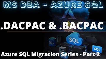 BACPAC | SQL Server | Azure SQL | Migration Series- Part 2