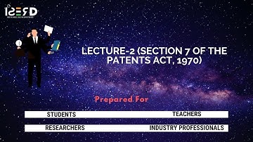Lecture-2(Section 7 of the Patents Act,1970)