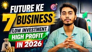 Future Business Ideas in India 2026 🔥 | Top 7 Fast Growing Business Ideas | Low Investment Business