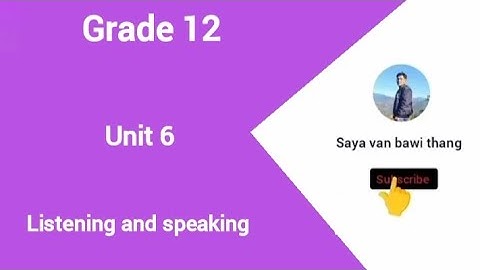 GRADE 12, unit 6, listening and speaking