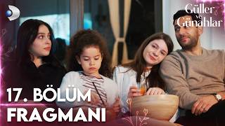 Güller Ve Günahlar 17. Bölüm Fragmanı Yeniden Çevremizde, Birlik Olma Zamanı.