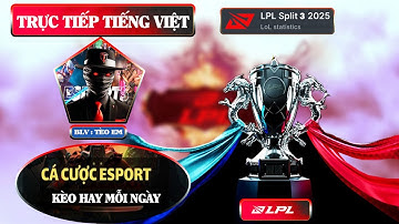 LPL | TRỰC TIẾP LPL TIẾNG VIỆT - LPL Split 3 2025 NIP VS UP | AL VS BLG BLV TÈO EM  26/07/2025