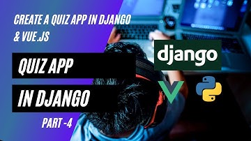 Django Quiz Application | Django Project | Django + Vue.js | Django Tutorial Project | Final