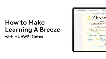 HUAWEI Notes - How to Make Learning A Breeze