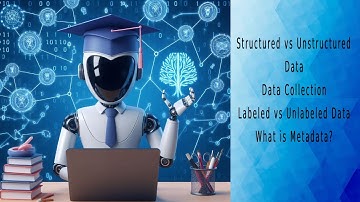 Lecture_2 | Structured vs Unstructured Data | Data Collection, Labeled & Unlabeled Data | Metadata
