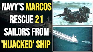 Navy's MARCOS rescue 21 sailors from 'hijacked' ship