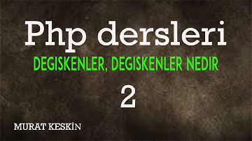 Php Dersleri  - Temel Php Dersleri - Değişkenler - Php Eğitim Seti - 02