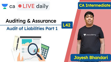 Auditing & Assurance L42 | Audit Liabilities | Unacademy CA Intermediate Group 2 | Jayesh Bhandari