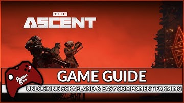 The Ascent - Unlocking Scrapland & Easy Component Farming - Guide
