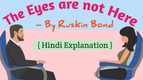 The Eyes are not Here | Ruskin Bond | Hindi Explanation |