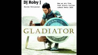 Gladiator feat  Alexis Carlier   Now we are free DJ Roby J Revibe Percussion  Laback Remix 2024