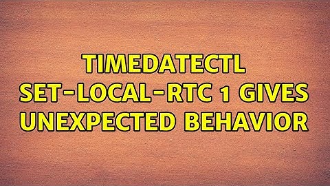 Ubuntu: timedatectl set-local-rtc 1 gives unexpected behavior