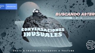 Conversaciones inusuales. Buscando asteroides con los observatorios del país