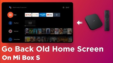 How To Go Back to Old Home Screen on Mi Box S | Easy Guide