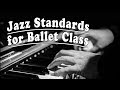 ジャズ 名曲 で バレエ レッスン バー Jazz Standards for Ballet Class  Barre