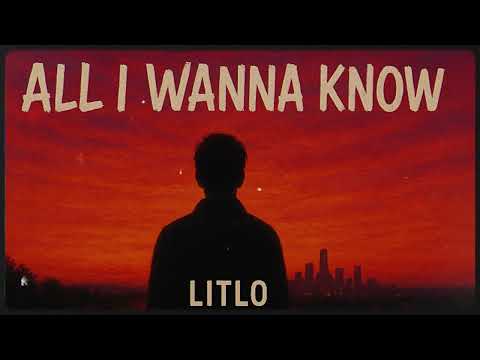 Litlo - All I Wanna Know