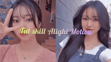 Tut 3 skill Alight Motion siu đơn giản đây✨