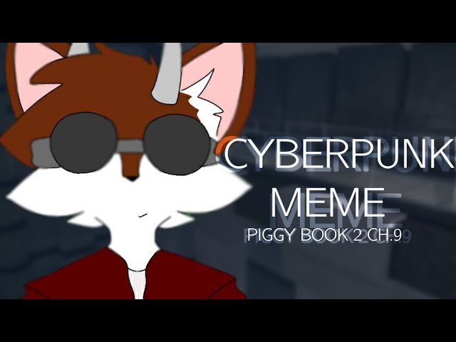 CYBERPUNK, Piggy roblox animation meme