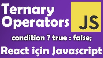 ES6 Ternary Operators (üç değişkenli koşul operatörleri) - React İçin Gerekli Javascript Özellikleri