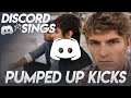 PUMPED UP KICKS - Discord Sings