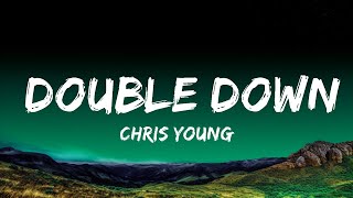 Chris Young - Double Down (Lyrics)  Lyrics