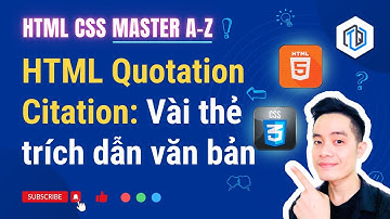 8. Quotation & Citation - Vài thẻ trích dẫn văn bản đặc biệt | HTML CSS Master A-Z | TrungQuanDev