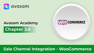𝗔𝘃𝗮𝘀𝗮𝗺 𝗔𝗰𝗮𝗱𝗲𝗺𝘆 - Chapter 3.6: Sales channel integration: WooCommerce